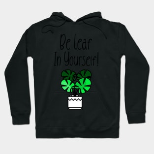 Be Leaf In Yourself! Hoodie